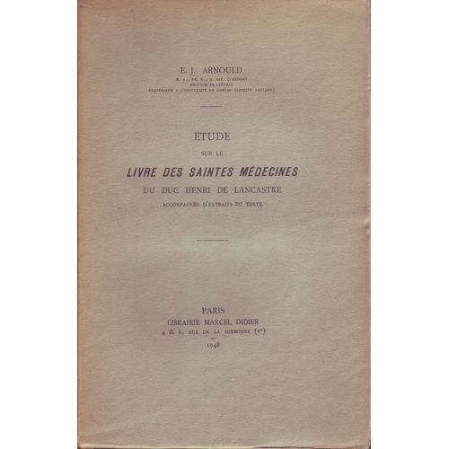 Arnould (E.-J.) - Etude Sur Le Livre Des Saintes Mdecines Du Duc Henri De Lancastre Accompagne D'extraits Du Texte.   de ARNOULD (E.-J.)  Format Broch 