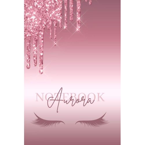 Aurora Notebook: Personalized Name Journal Writing Notebook For Women & Girls,Pink Glitter Journal, Personalized Name Journal: (6x9) In- 100 Pages, Cute Notebook A5    Format Broch 