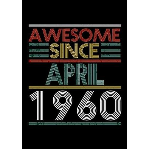 Awesome Since April 1960 Guitar Tab Notebook: Unique Birthday Present Ideas For 60 Years Old (7x10 Inches - 110 Pages): 6 String Guitar Chord And Tablature Staff Music Paper For Guitar Players, Musici    Format Broch 