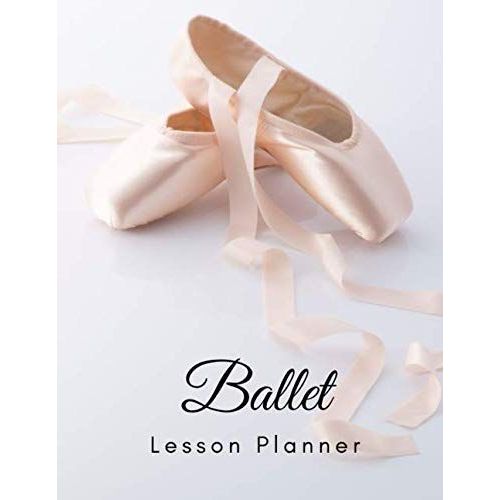 Ballet Lesson Planner: The Book To Organize Your Lessons, Combinations, Music, And Formations For Ballet Class - Pointe Shoes On White (Dance Teacher Books)    Format Broch 