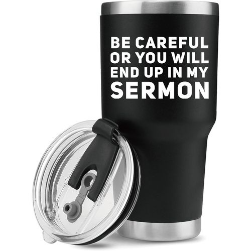 'be Careful Or You'll End Up In My Sermon ' Gobelet Isol Sous Vide (30 Oz) Tasse D'avertissement De Pasteur Gobelets Drles De Prdicateur Avec Couvercle Et Paille Anniversaire Verres De Nol