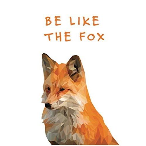 Be Like The Fox: Fox Blank Lines Pages Notebook Journal 6x9