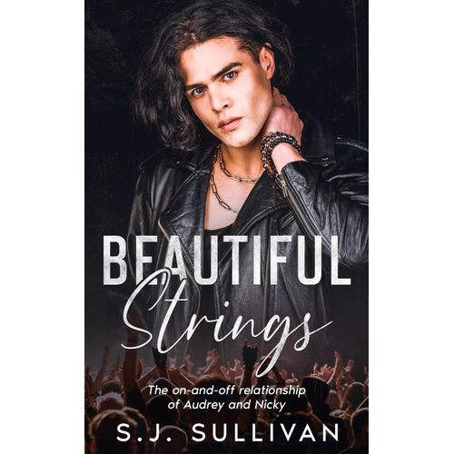 Beautiful Strings: The On And Off Relationship Of Audrey And Nicky: A Dark, Bad Boy Second Chance Rock Star Romance    Format Broch 
