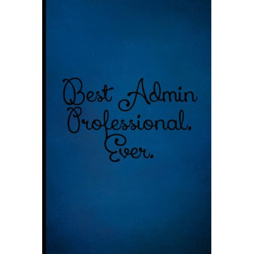 Best Admin Professional Ever: Coworker Notebook, Sarcastic Humor.110 Pages Funny Notebook For The Office (6x9 Inchs).    Format Broch 