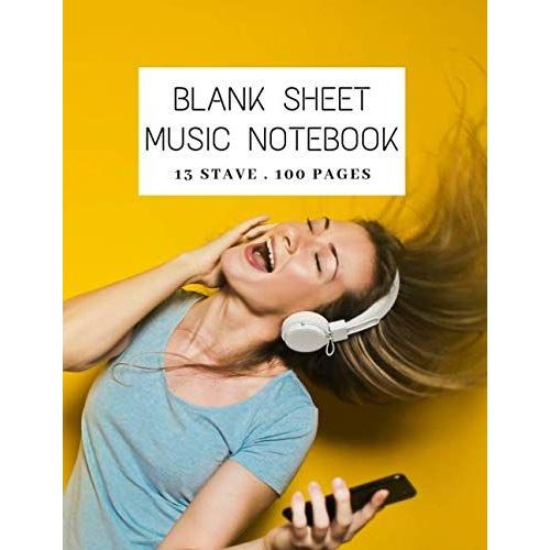 Blank Sheet Music Notebook: 100 Large Pages - 13 Stave (Music Manuscript Paper For Musicians)/ Happy Girl Design Notebook For Musicians / Composition Books Gifts For Artists Junior And Senior Musician    Format Broch 
