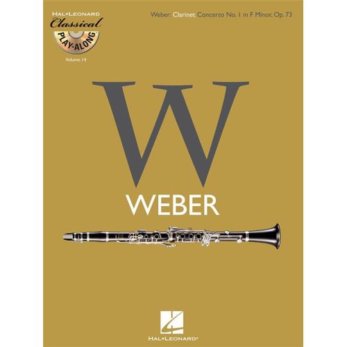 Carl Maria Von Weber : Clarinet Concerto No. 1 In F Minor, Op. 73 Classical Play-Along Volume 14 - Recueil Avec Cd Clarinette Hl00842354 9781423462538