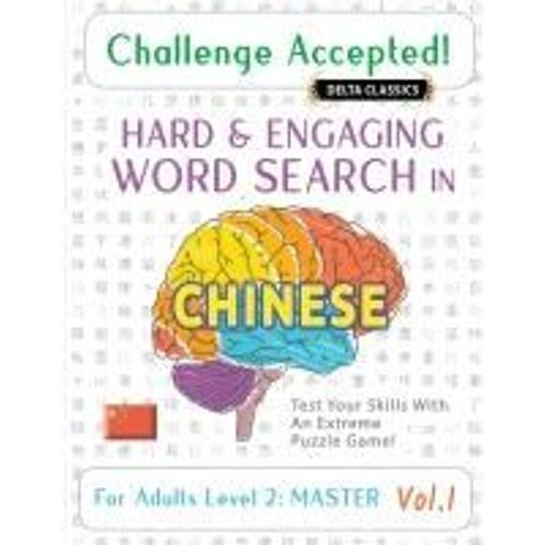 Challenge Accepted! - Hard And Engaging Word Search In Chinese For Adults Level 2: Master - Vol.1 - Delta Classics - Test Your Skills With An Extreme Puzzle Game!    Format Broch 