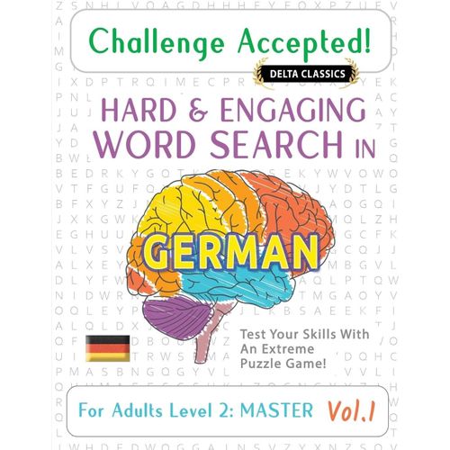 Challenge Accepted! - Hard And Engaging Word Search In German For Adults Level 2: Master - Vol.1 - Delta Classics - Test Your Skills With An Extreme Puzzle Game!    Format Broch 