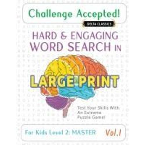 Challenge Accepted! - Hard And Engaging Word Search In Large Print For Kids Level 2: Master - Vol.1 - Delta Classics - Test Your Skills With An Extreme Puzzle Game!    Format Broch 