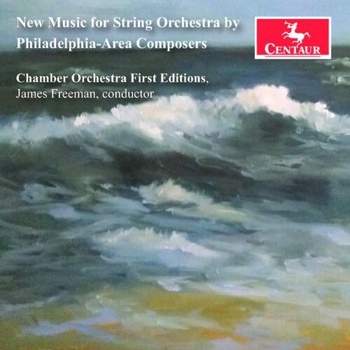 Chamber Orchestra First Editions - New Music For String Orchestra By Philadelphia-Area Composers [Compact Discs] - 