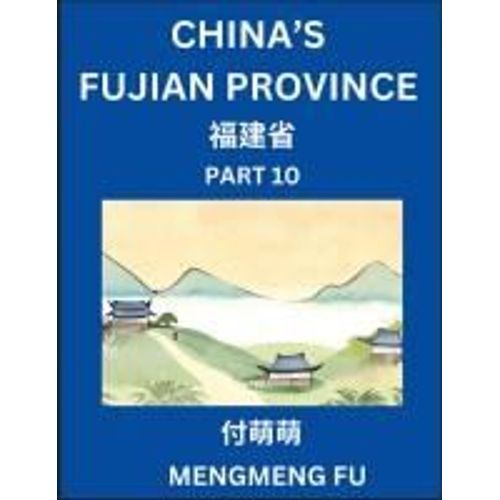 China's Fujian Province (Part 10)- Learn Chinese Characters, Words, Phrases With Chinese Names, Surnames And Geography (Chinese Edition)    Format Broch 