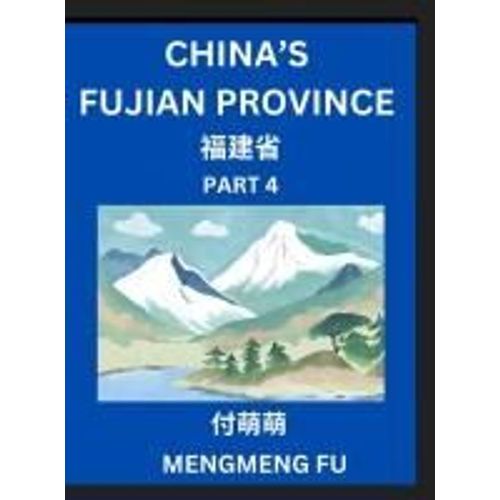 China's Fujian Province (Part 4)- Learn Chinese Characters, Words, Phrases With Chinese Names, Surnames And Geography, Books For Kids, Young And ... Geographical Organization (Chinese Edition)    Format Broch 