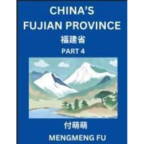China's Fujian Province (Part 4)- Learn Chinese Characters, Words, Phrases With Chinese Names, Surnames And Geography (Chinese Edition)    Format Broch 