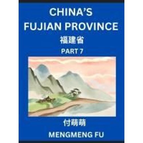 China's Fujian Province (Part 7)- Learn Chinese Characters, Words, Phrases With Chinese Names, Surnames And Geography, Books For Kids, Young And ... Understand Chinese Geographical Organization    Format Broch 