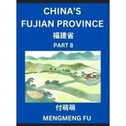 China's Fujian Province (Part 8)- Learn Chinese Characters, Words, Phrases With Chinese Names, Surnames And Geography, Books For Kids, Young And ... Understand Chinese Geographical Organization    Format Broch 