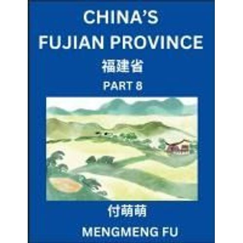 China's Fujian Province (Part 8)- Learn Chinese Characters, Words, Phrases With Chinese Names, Surnames And Geography (Chinese Edition)    Format Broch 