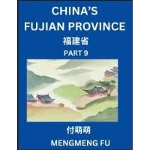 China's Fujian Province (Part 9)- Learn Chinese Characters, Words, Phrases With Chinese Names, Surnames And Geography (Chinese Edition)    Format Broch 