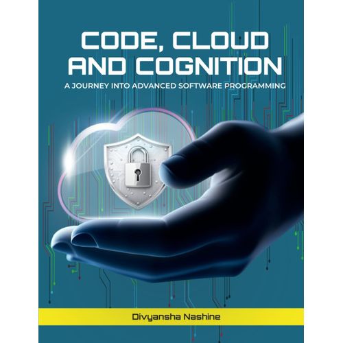 Code, Cloud, And Cognition: A Journey Into Advanced Software Programming    Format Broch 
