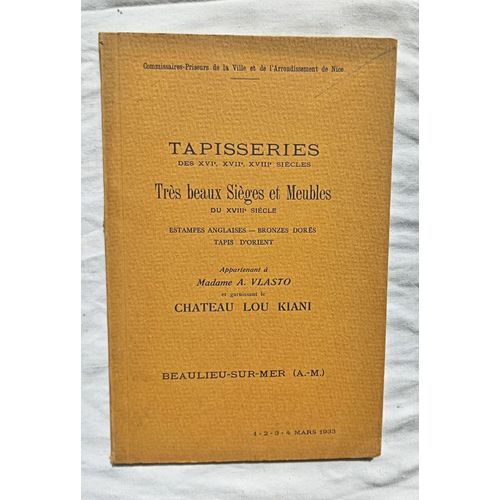 (Collectif), Tapisseries Des Xvie, Xviie, Xviiie... Appartenant  Madame A. Vlasto Et Garnissant Le Chteau Lou Kiani, Catalogue Des Enchres Des 1, 2, 3 Et 4 Mars 1933  Beaulieu-Sur-Mer   