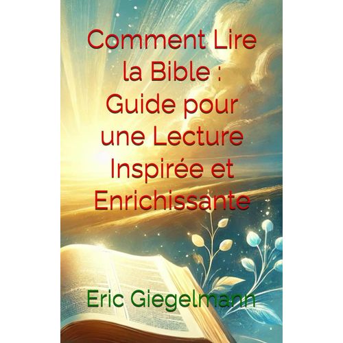 Comment Lire la Bible Guide pour une Lecture Inspirée et Enrichissante Rakuten