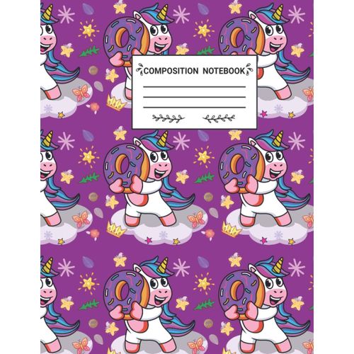 Composition Notebook: Unicorn Star Donuts Crown Smile & Happy Composition Notebook For Kids    Format Broch 