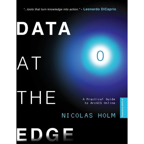 Data At The Edge: A Practical Guide To Arcgis Online    Format Broch 