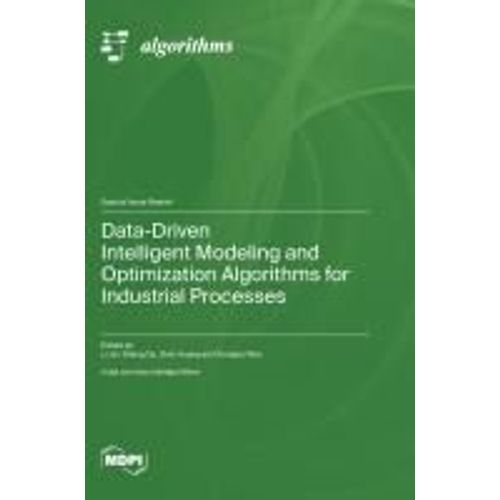 Data-Driven Intelligent Modeling And Optimization Algorithms For Industrial Processes    Format Reli 