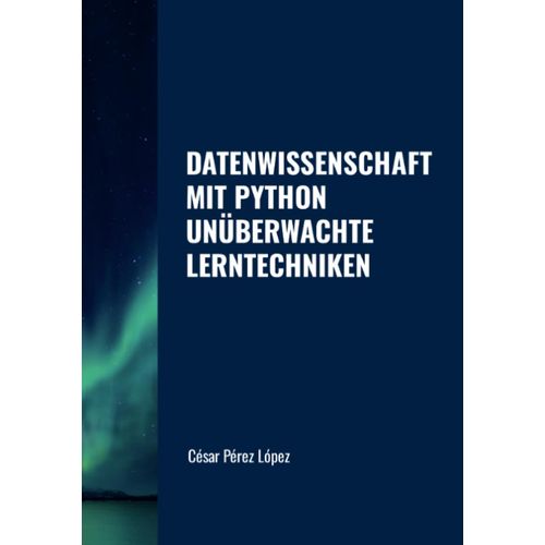 Datenwissenschaft Mit Python: Unberwachte Lerntechniken    Format Broch 