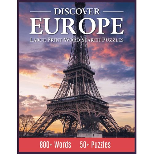 Discover Europe Word Search Word Search Puzzle Book For Tourist, Travel Word Search Puzzle Book: Explore The Charm Of Europe With 55 Large-Print Word ... Ideal For Travel And Puzzle Enthusiasts!    Format Broch 