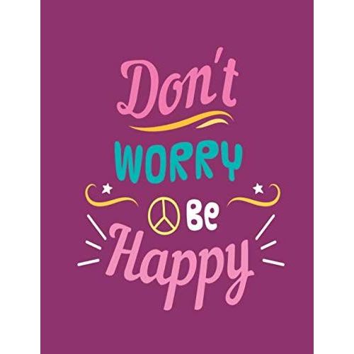 Don't Worry Be Happy: Large Lined Notebook Ideal For Organization, Journal, Daily Planner, Diary, Taking Notes / Quote, Text, Message, Positive, Motivational, Peace Sign, Pink    Format Broch 