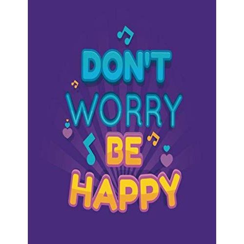 Don't Worry Be Happy: Large Notebook With Lined Interior Great For Taking Notes, Daily Planner, Journal, Diary, Organization / Motivational, Inspirational, Message, Quote, Purple, Positive, Hapiness    Format Broch 