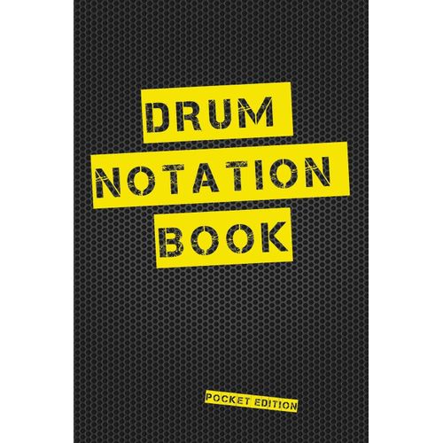 Drum Notation Book Pocket Edition: Blank Drum Manuscript Paper, Notebook Featuring Six 5-Line Notation Staves Per Page With A Percussion Clef, 6 X 9, Durable Cover, Perfect Binding    Format Broch 