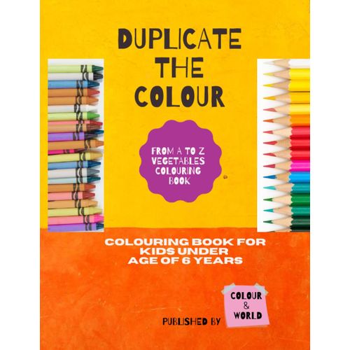 Duplicate The Colour | A -Z Vegetables Colouring Book|: A -Z Vegetables Colouring Book    Format Broch 