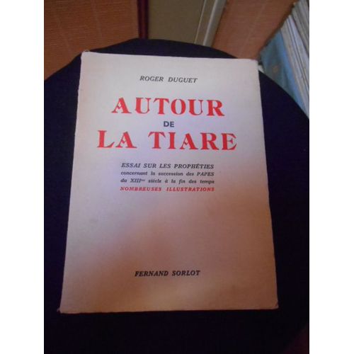 [Edition Originale]  Autour De La Tiare... Essai Sur Les Propheties Concernant La Succession Des Papes Du Xiiie  Siecle A La Fin Des Temps   de Roger DUGUET  Format Cartonn 