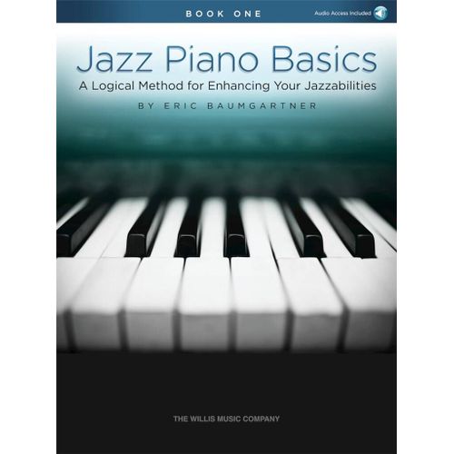 Eric Baumgartner : Jazz Piano Basics - Book 1 A Logical Method For Enhancing Your Jazzabilities - Recueil Avec Support(S) En Ligne Piano Hl00234476 9781495094958