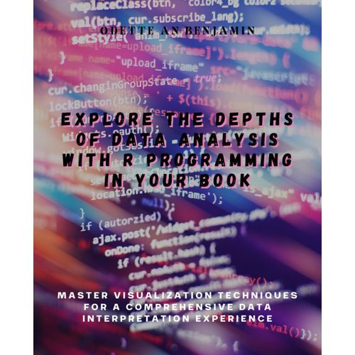 Explore The Depths Of Data Analysis With R Programming In Your Book: Master Visualization Techniques For A Comprehensive Data Interpretation Experience    Format Broch 