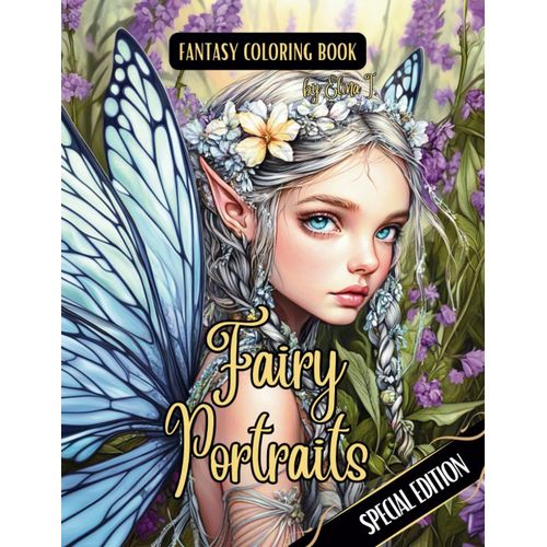 Fantasy Coloring Book Fairy Portraits Special Edition: For Adults And Teens | Black Line And Grayscale Portraits Of Beautiful Fairies (The Enchanting World Of Faires And The Magical Forest)    Format Broch 