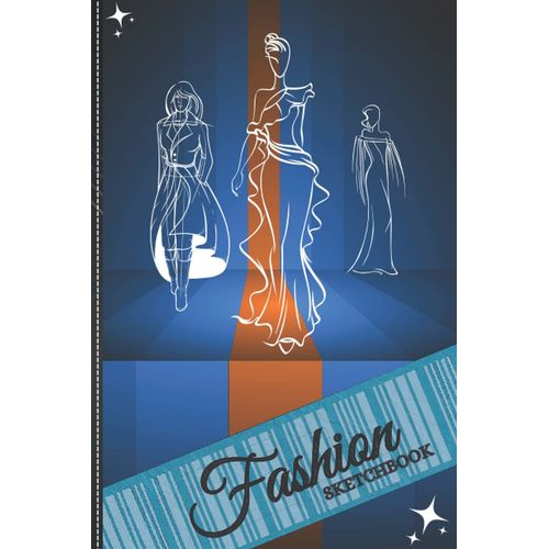 Fashion Design Sketchbook: 120-Page (6 X 9) Blank Unlined Interior Fashion Design Sketchbook And Drawing Notebook: Ideal For Designers, Architecture, And Fashion Students.    Format Broch 