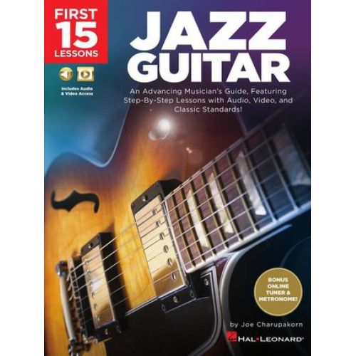First 15 Lessons - Jazz Guitar An Advancing Musician's Guide, Featuring Step-By-Step Lessons With Audio, Video & Classic Standards - Recueil Avec Support(S) En Ligne Guitare Hl00285205 9781540037961