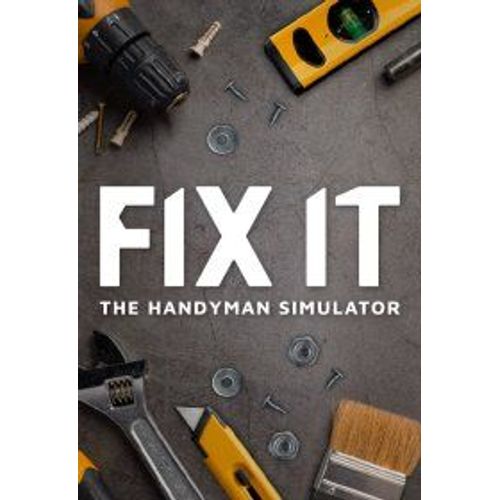 Fix It - The Handyman Simulator - Steam - Jeu En Tlchargement