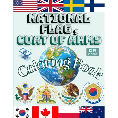 Flags And Coat Of Arms Coloring Book(Exploring The Vibrant Symbols Of 50 Countries): Discover Capitals, Languages, Currencies, And National Flowers With Qr Codes    Format Broch 