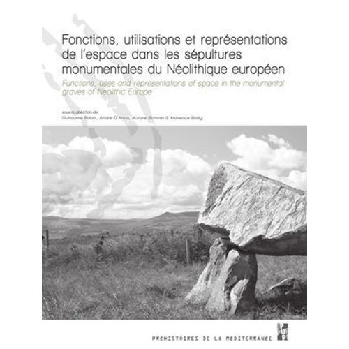 Fonctions, Utilisations Et Reprsentations De L'espace Dans Les Spultures Monumentales Du Nolithique Europen  