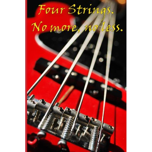 Four Strings. No More, No Less - Bass Guitar Themed Fun Notebook    Format Broch 
