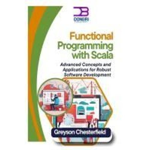 Functional Programming With Scala: Advanced Concepts And Applications For Robust Software Development    Format Broch 