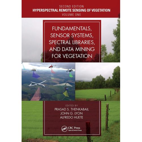 Fundamentals, Sensor Systems, Spectral Libraries, And Data Mining For Vegetation: Hyperspectral Remote Sensing Of Vegetation (Hyperspectral Remote Sensing Of Vegetation, Second Edition)    Format Broch 