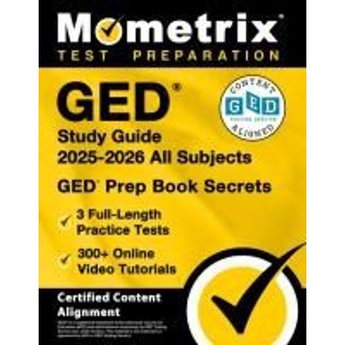 Ged Study Guide 2025-2026 All Subjects - 3 Full-Length Practice Tests, 300+ Online Video Tutorials, Ged Prep Book Secrets    Format Broch 