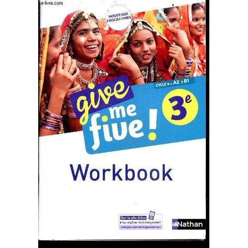 Give Me Five! - 3e, Cycle 4, A2>B1 - Workbook - Nouveaux Programmes - Exercices Pour Revoir La Grammaire, Entrainement Au Passage A L Ecrit, Activites De Classe Pour Mieux Comprendre Les Documents Du Manuel...   