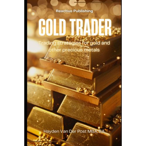Gold Trader: Trading Strategies For Gold And Other Precious Metals    Format Broch 