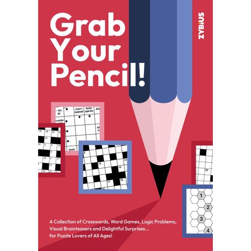 Grab Your Pencil!: A Collection Of Crosswords, Word Games, Logic Problems, Visual Brainteasers And Delightful Surprises... For Puzzle Lovers Of All Ages!    Format Broch 