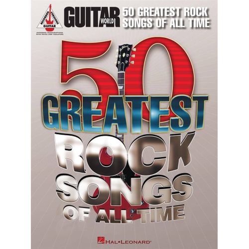 Guitar World: 50 Greatest Rock Songs Of All Time - Recueil Guitare Hl00691143 9781458411181